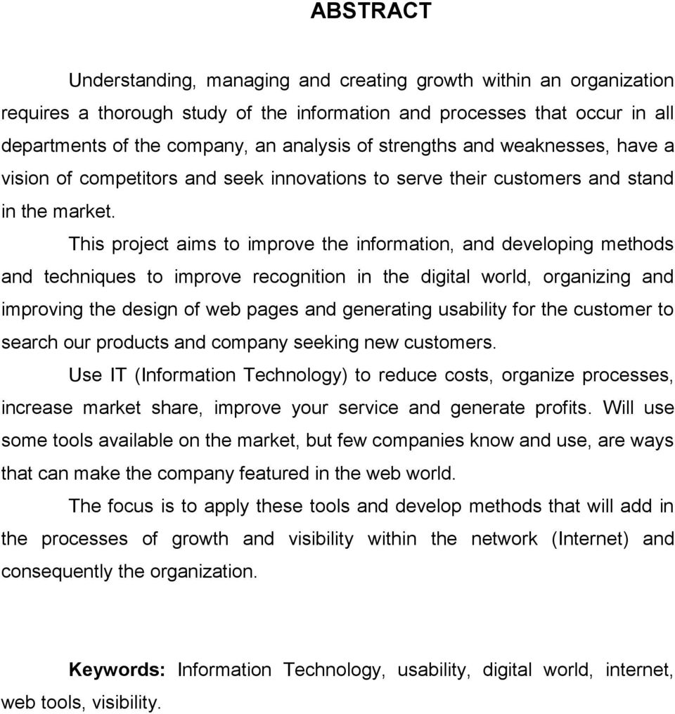 This project aims to improve the information, and developing methods and techniques to improve recognition in the digital world, organizing and improving the design of web pages and generating