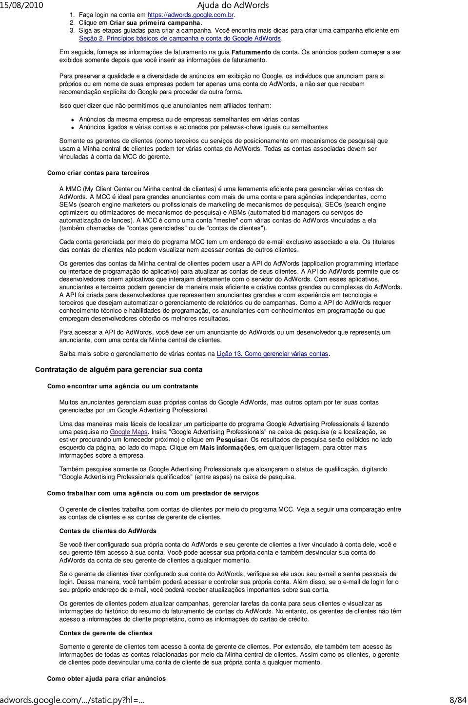 Em seguida, forneça as informações de faturamento na guia Faturamento da conta. Os anúncios podem começar a ser exibidos somente depois que você inserir as informações de faturamento.