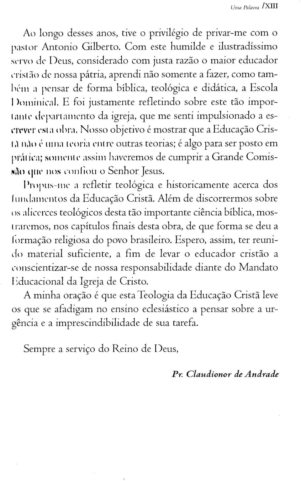 didática, a Escola Dom inical. E foi justamente refletindo sobre este tão im portante departamento da igreja, que me senti impulsionado a esnvvtt esta obra.