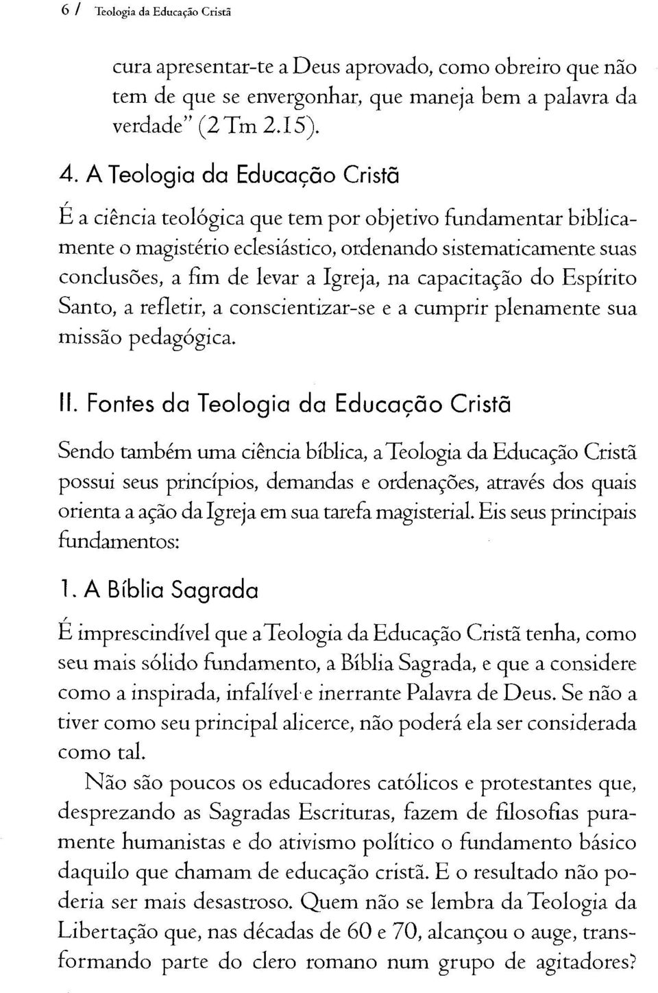 capacitação do Espírito Santo, a refletir, a conscientizar-se e a cumprir plenamente sua m issão pedagógica. II.