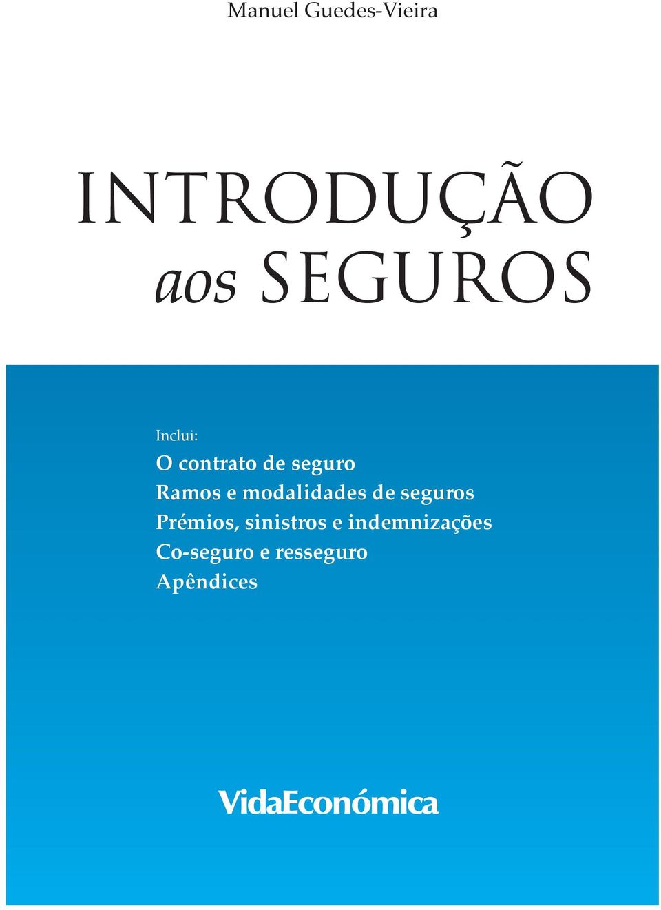 e modalidades de seguros Prémios,