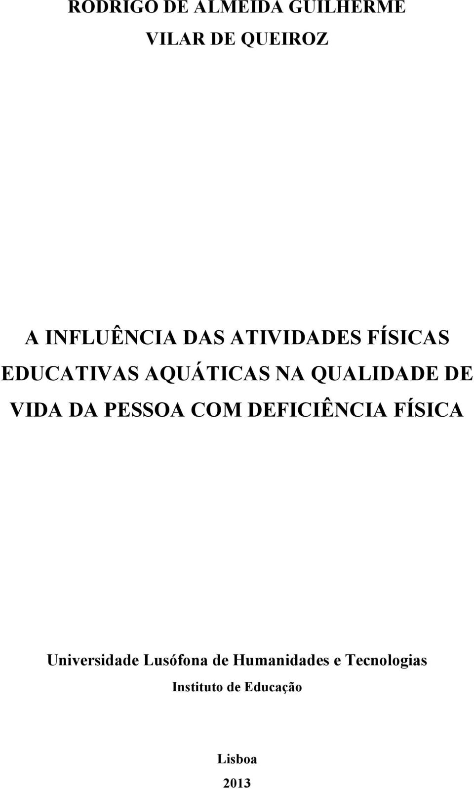 VIDA DA PESSOA COM DEFICIÊNCIA FÍSICA Universidade Lusófona