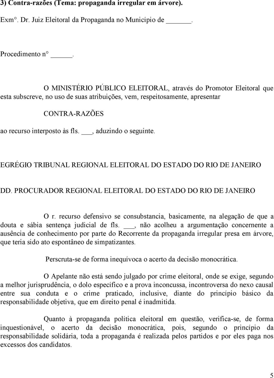 EGRÉGIO TRIBUNAL REGIONAL ELEITORAL DO ESTADO DO RIO DE JANEIRO DD. PROCURADOR REGIONAL ELEITORAL DO ESTADO DO RIO DE JANEIRO O r.