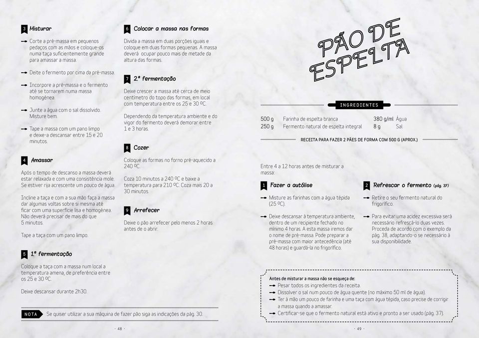 6 Colocar a massa nas formas Divida a massa em duas porções iguais e coloque em duas formas pequenas. A massa deverá ocupar pouco mais de metade da altura das formas. 7 2.