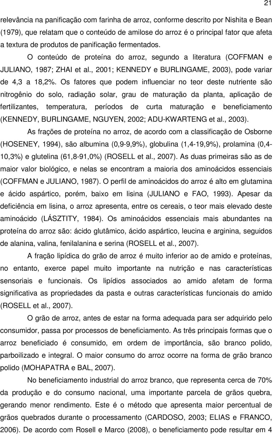 Os fatores que podem influenciar no teor deste nutriente são nitrogênio do solo, radiação solar, grau de maturação da planta, aplicação de fertilizantes, temperatura, períodos de curta maturação e