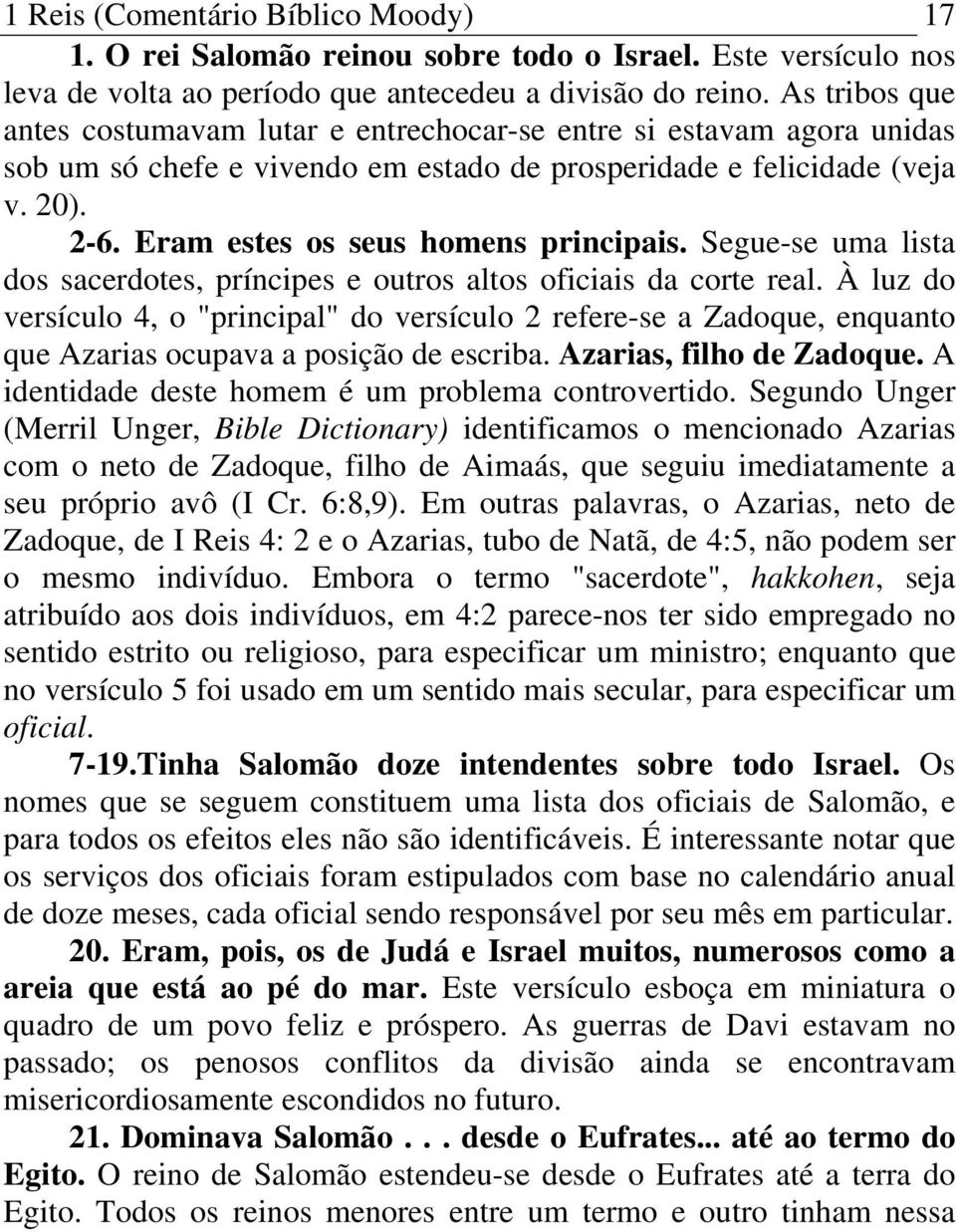 Eram estes os seus homens principais. Segue-se uma lista dos sacerdotes, príncipes e outros altos oficiais da corte real.