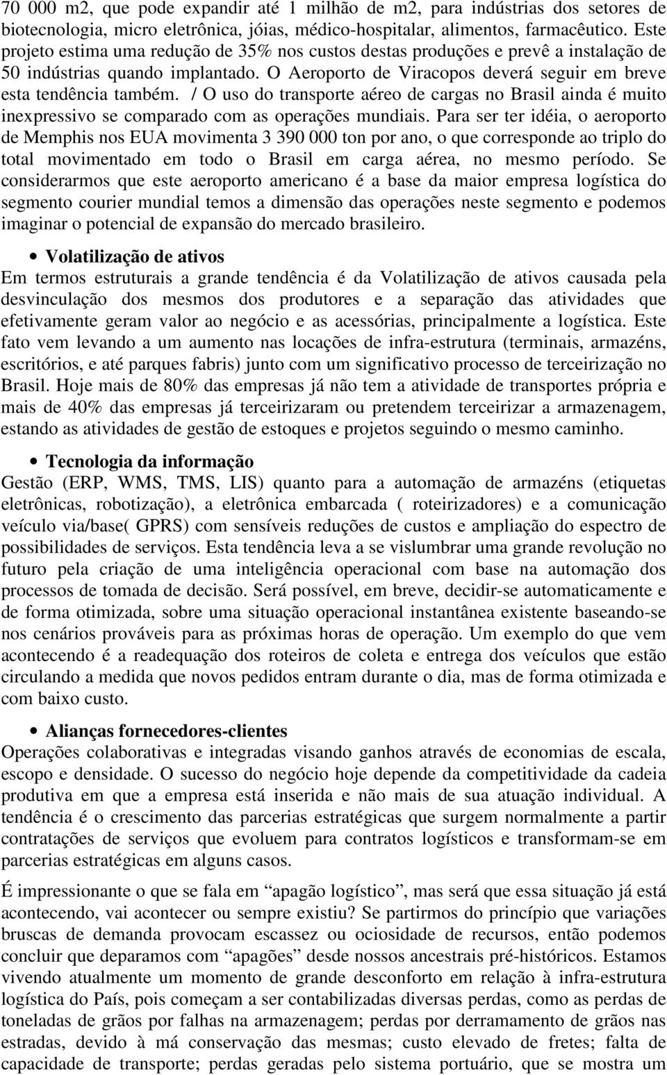 / O uso do transporte aéreo de cargas no Brasil ainda é muito inexpressivo se comparado com as operações mundiais.