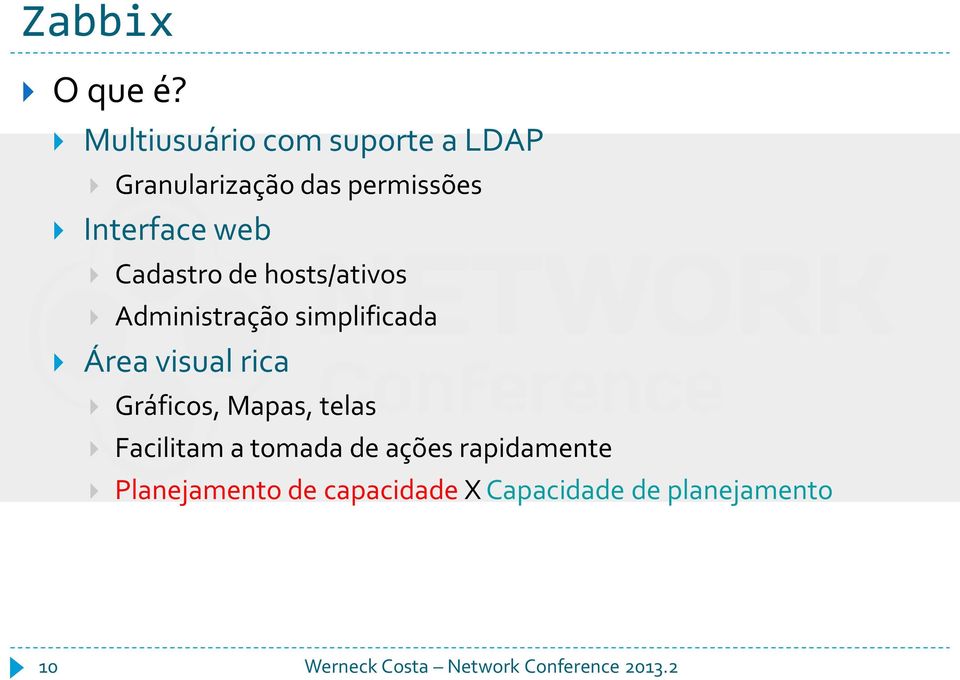 Interface web Cadastro de hosts/ativos Administração simplificada Área