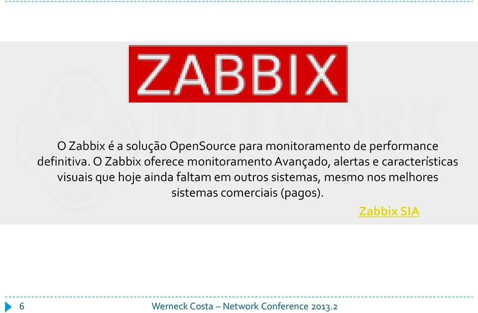 O Zabbix oferece monitoramento Avançado, alertas e