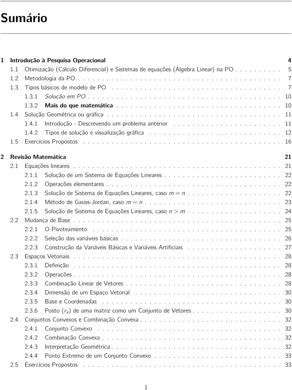 .................................... 11 1.4.1 Introdução - Descrevendo um problema anterior....................... 11 1.4.2 Tipos de solução e visualização gráfica............................ 12 1.