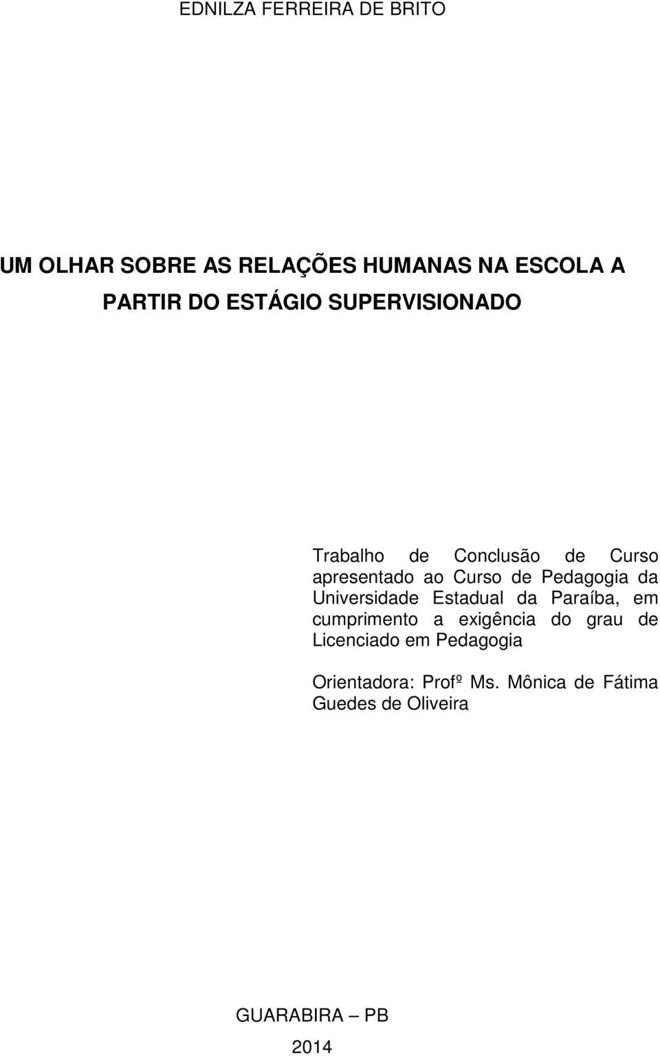 Pedagogia da Universidade Estadual da Paraíba, em cumprimento a exigência do grau de