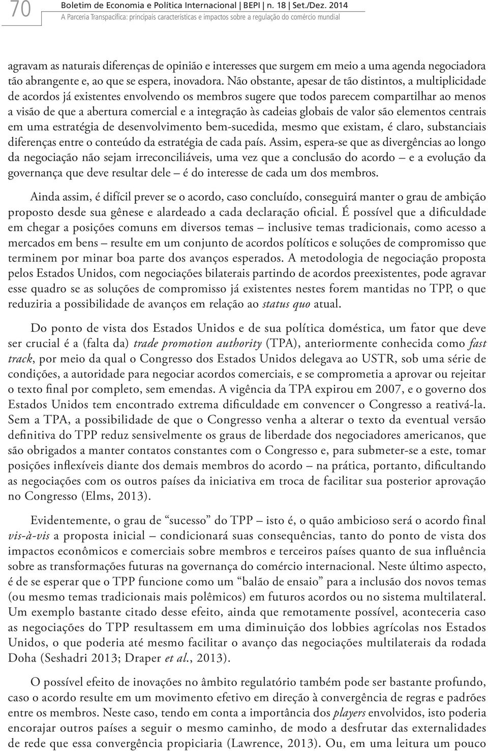 negociadora tão abrangente e, ao que se espera, inovadora.