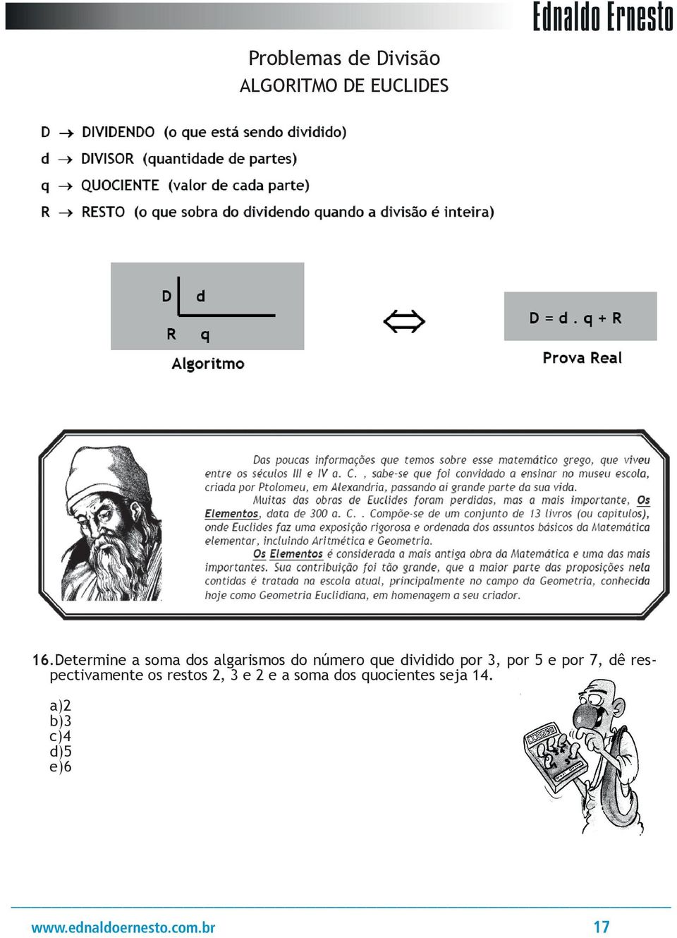 3, por 5 e por 7, dê respectivamente os restos 2, 3 e 2 e a