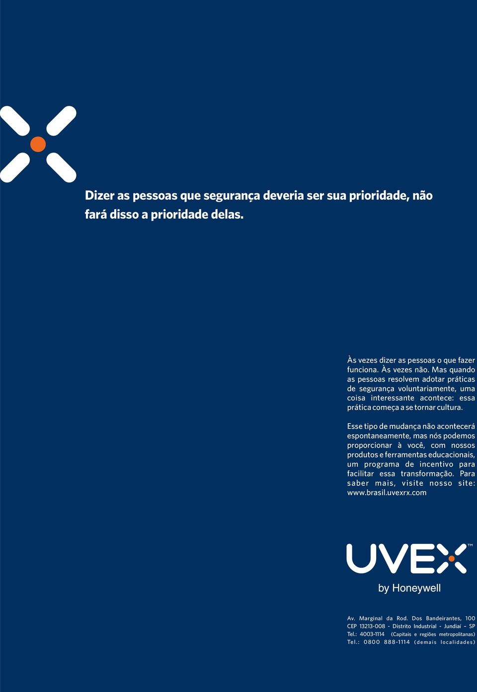 Esse tipo de mudança não acontecerá espontaneamente, mas nós podemos proporcionar à você, com nossos produtos e ferramentas educacionais, um programa de incentivo para facilitar essa