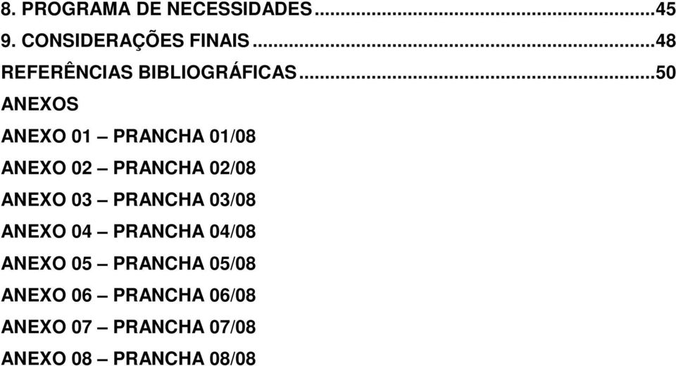 ..50 ANEXOS ANEXO 01 PRANCHA 01/08 ANEXO 02 PRANCHA 02/08 ANEXO 03