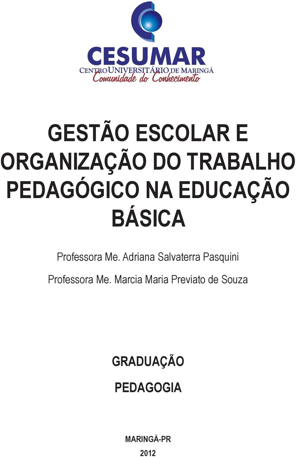 Adriana Salvaterra Pasquini Professora Me.