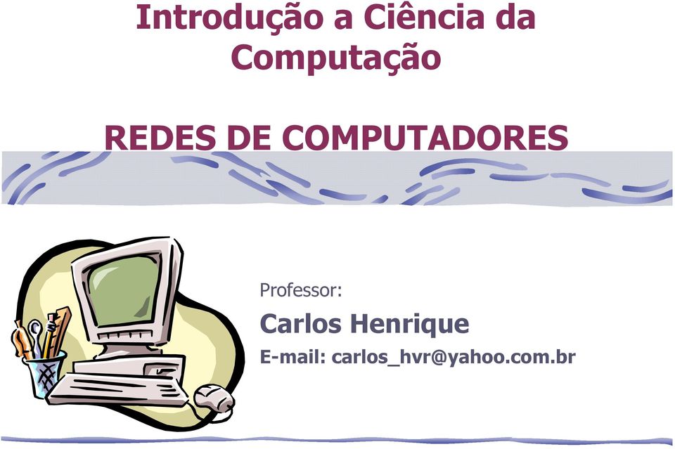 COMPUTADORES Professor: