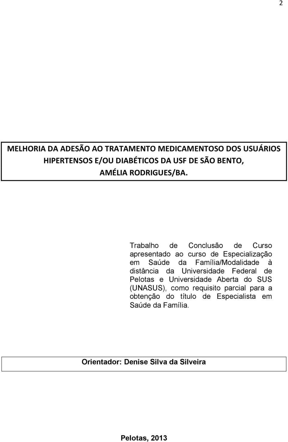 Trabalho de Conclusão de Curso apresentado ao curso de Especialização em Saúde da Família/Modalidade à distância