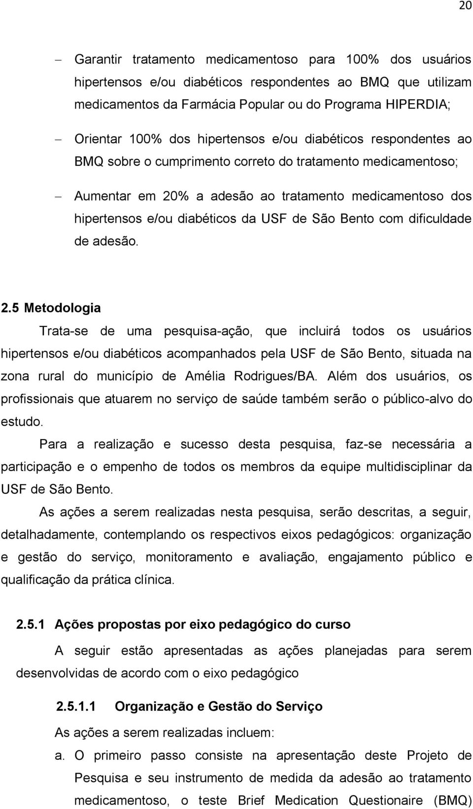 São Bento com dificuldade de adesão. 2.