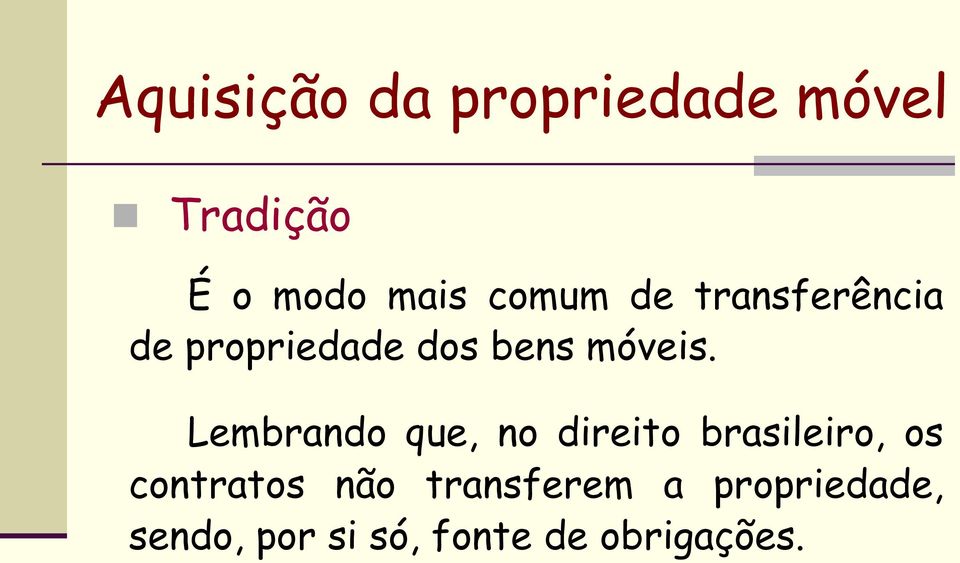 Lembrando que, no direito brasileiro, os