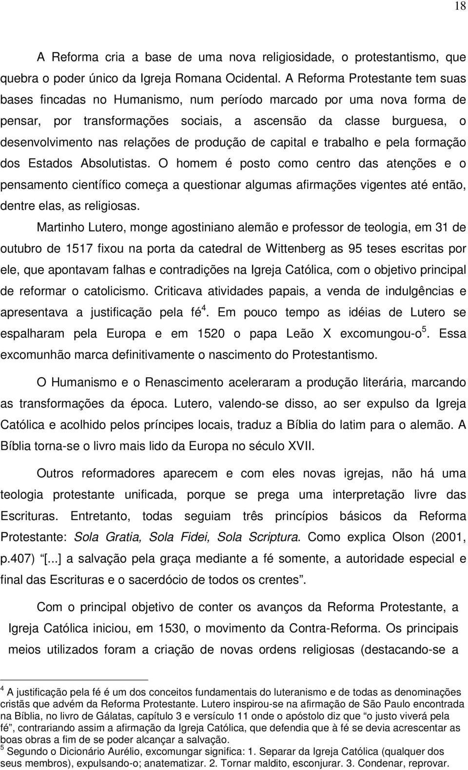 de produção de capital e trabalho e pela formação dos Estados Absolutistas.