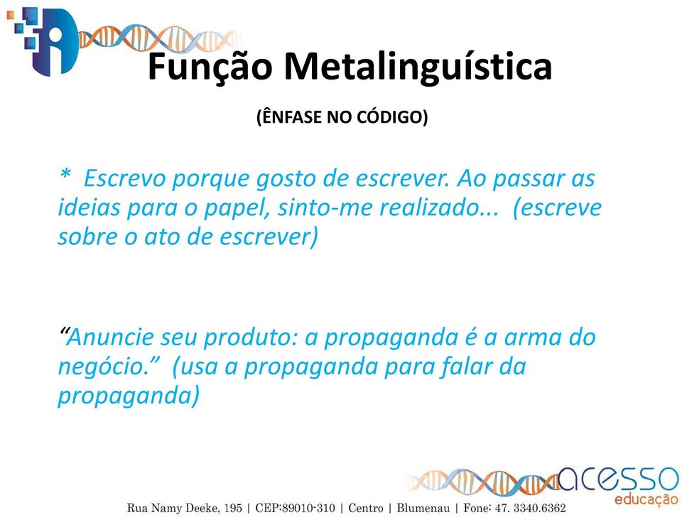 .. (escreve sobre o ato de escrever) Anuncie seu produto: a