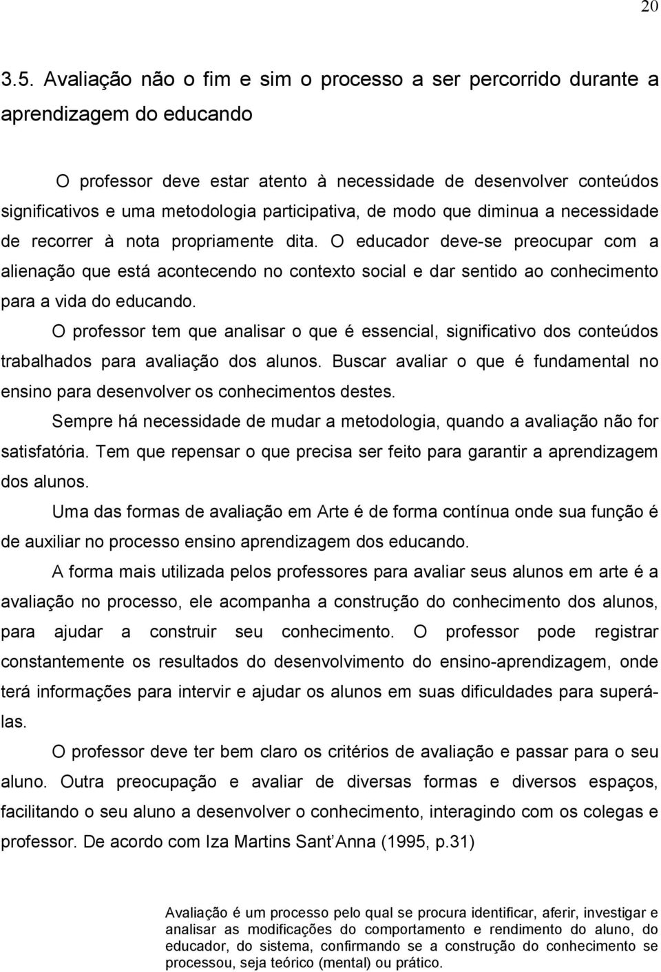 participativa, de modo que diminua a necessidade de recorrer à nota propriamente dita.