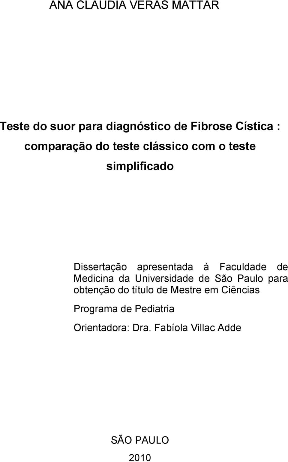 Faculdade de Medicina da Universidade de São Paulo para obtenção do título de