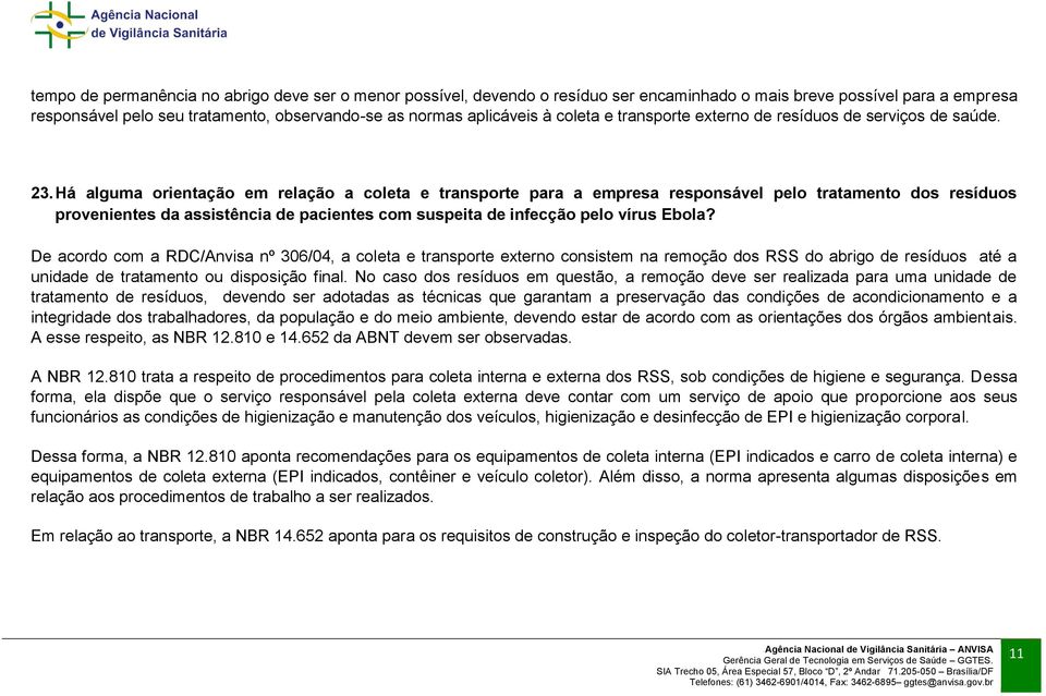 Há alguma orientação em relação a coleta e transporte para a empresa responsável pelo tratamento dos resíduos provenientes da assistência de pacientes com suspeita de infecção pelo vírus Ebola?