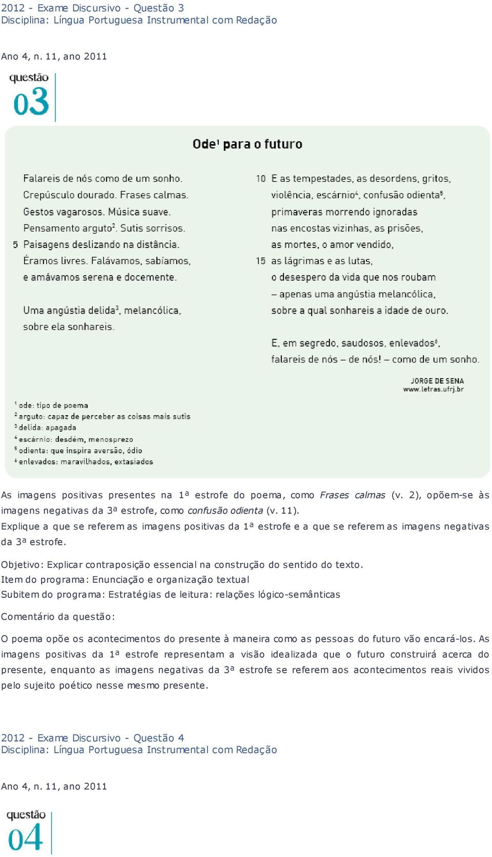 Objetivo: Explicar contraposição essencial na construção do sentido do texto.