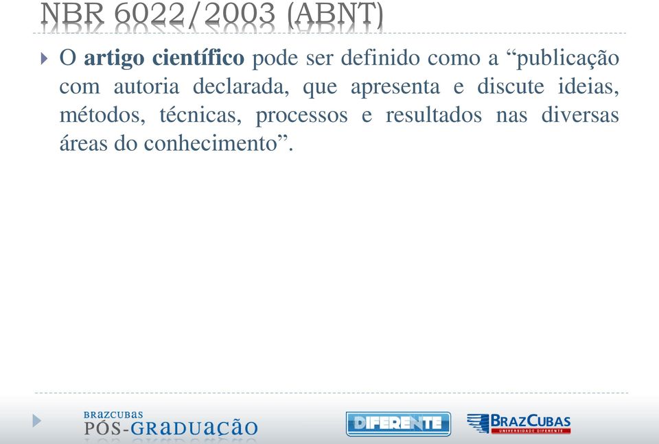 que apresenta e discute ideias, métodos, técnicas,