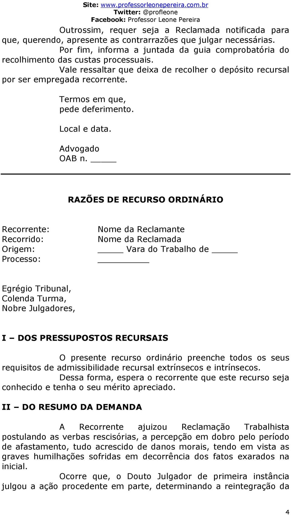 Termos em que, pede deferimento. Local e data. Advogado OAB n.