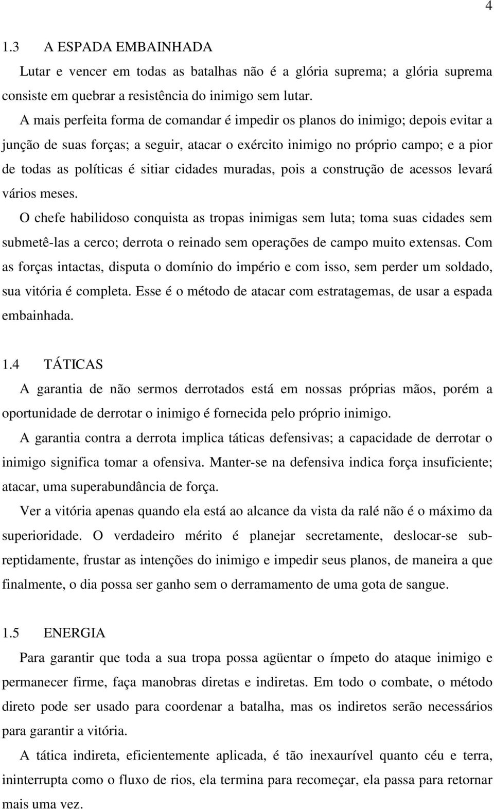 cidades muradas, pois a construção de acessos levará vários meses.