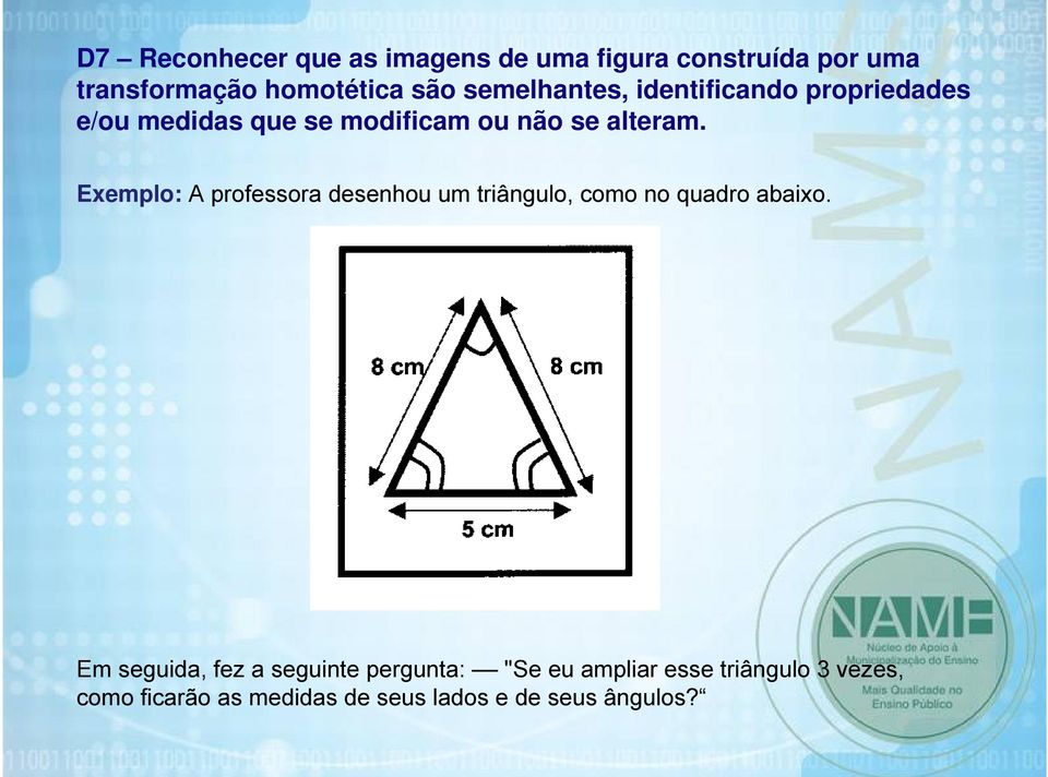 Exemplo: A professora desenhou um triângulo, como no quadro abaixo.