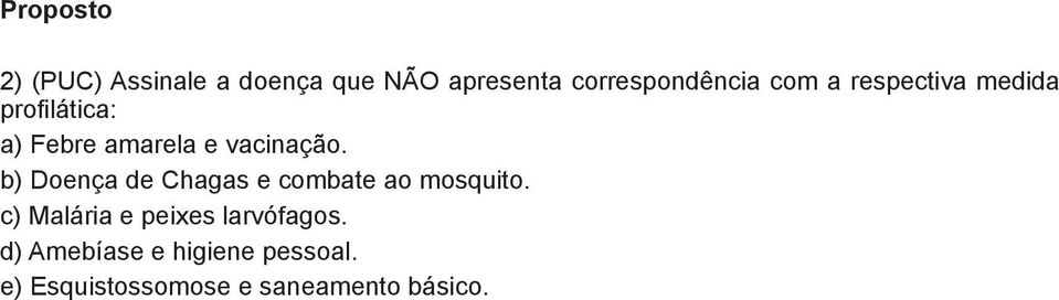 ) Doença de Chagas e combate ao mosquito.