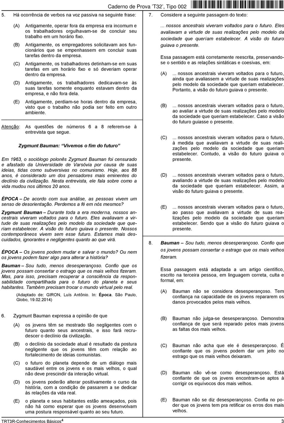 Antigamente, os trabalhadores detinham-se em suas tarefas em um horário fixo e só deveriam operar dentro da empresa.