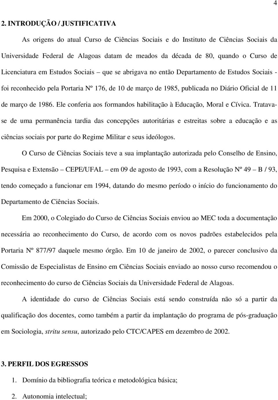 1986. Ele conferia aos formandos habilitação à Educação, Moral e Cívica.