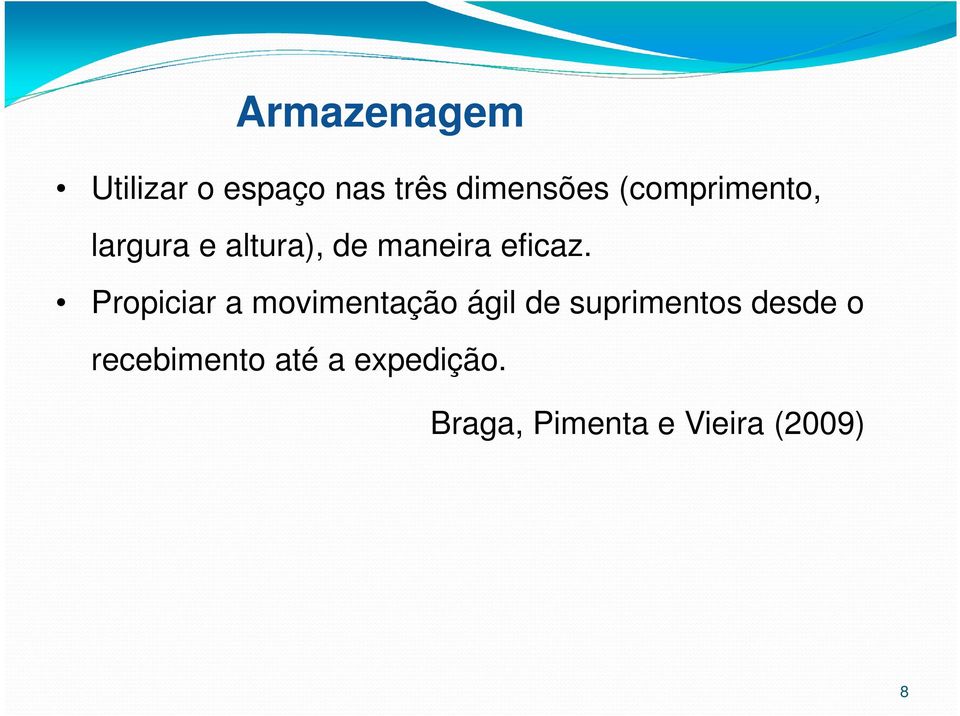 Propiciar a movimentação ágil de suprimentos desde o