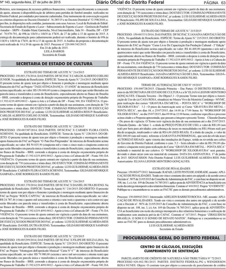 Este instrumento de convocação seguirá os critérios dispostos no Decreto Distrital nº. 36.285/15 e no Decreto Distrital nº 32.