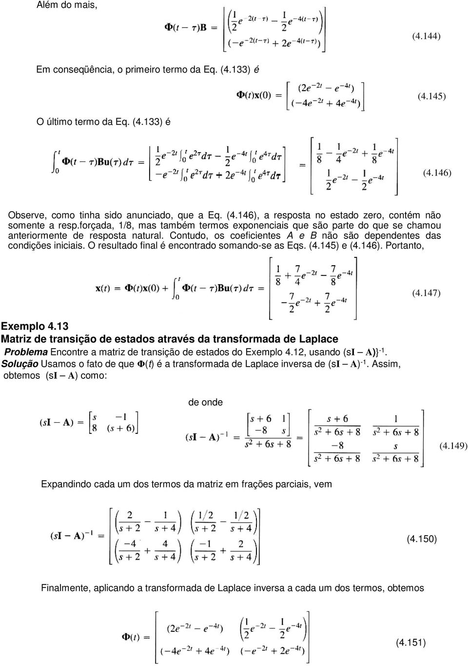 O resultado final é encontrado somando-se as Eqs. (4.145) e (4.146). Portanto, (4.147) Exemplo 4.