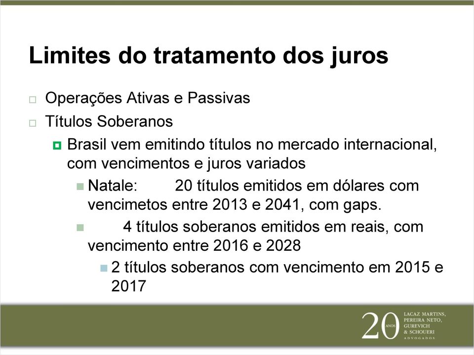 títulos emitidos em dólares com vencimetos entre 2013 e 2041, com gaps.