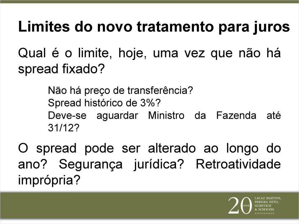 Spread histórico de 3%? Deve-se aguardar Ministro da Fazenda até 31/12?