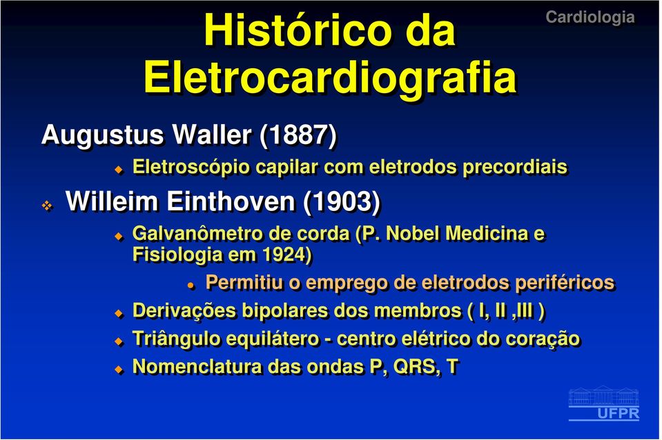 Nobel Medicina e Fisiologia em 1924) Permitiu o emprego de eletrodos periféricos Derivações