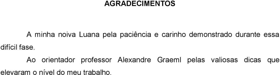 Ao orientador professor Alexandre Graeml pelas