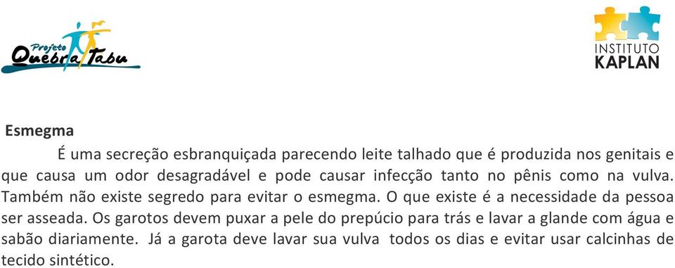 O que existe é a necessidade da pessoa ser asseada.