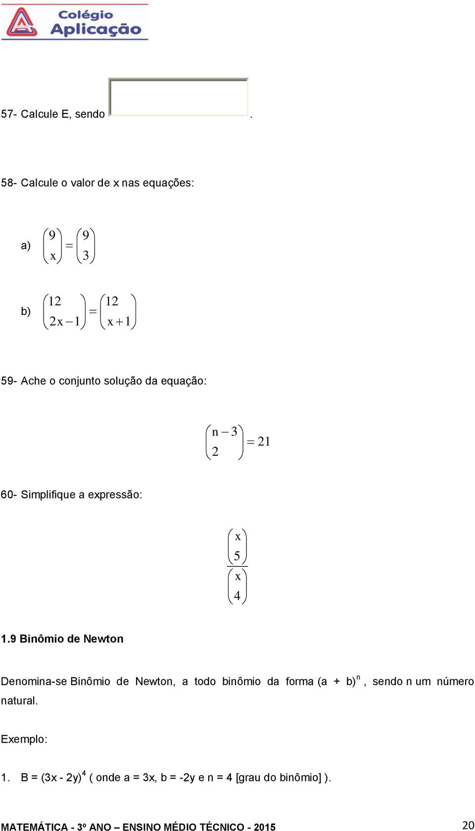 equação: n 3 1 60- Simplifique a expressão: x 5 x 4 1.