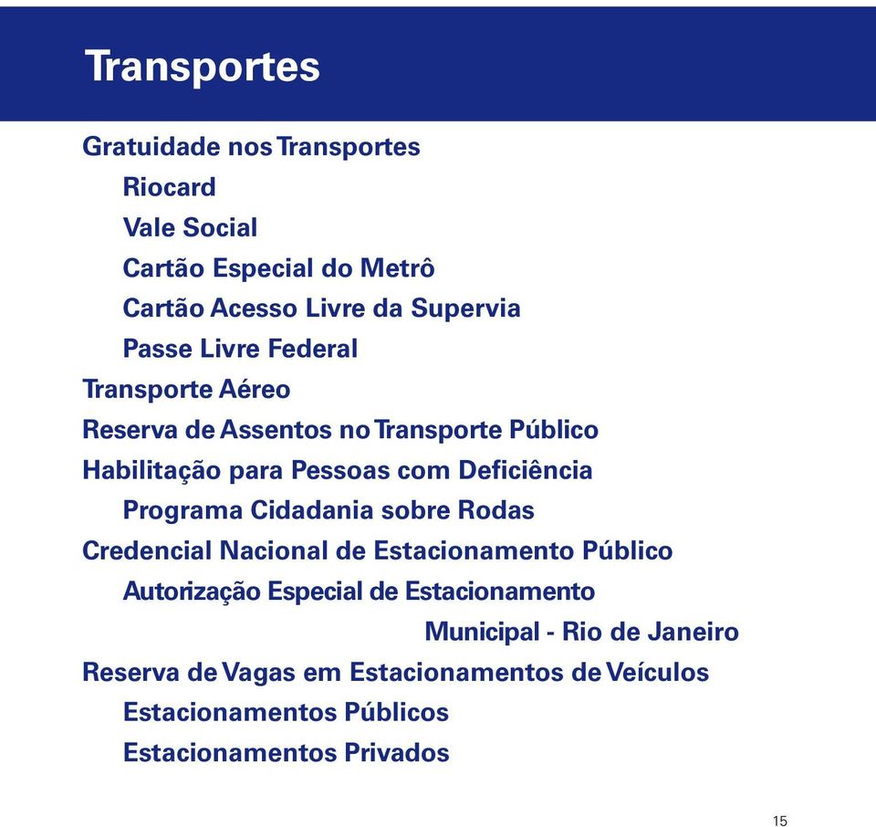 Programa Cidadania sobre Rodas Credencial Nacional de Estacionamento Público Autorização Especial de Estacionamento