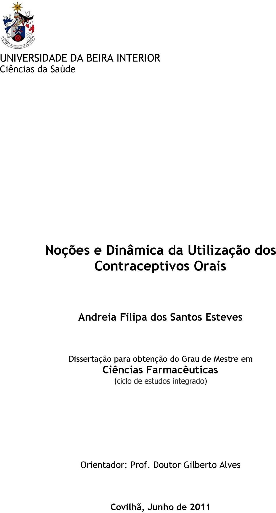 Dissertação para obtenção do Grau de Mestre em Ciências Farmacêuticas