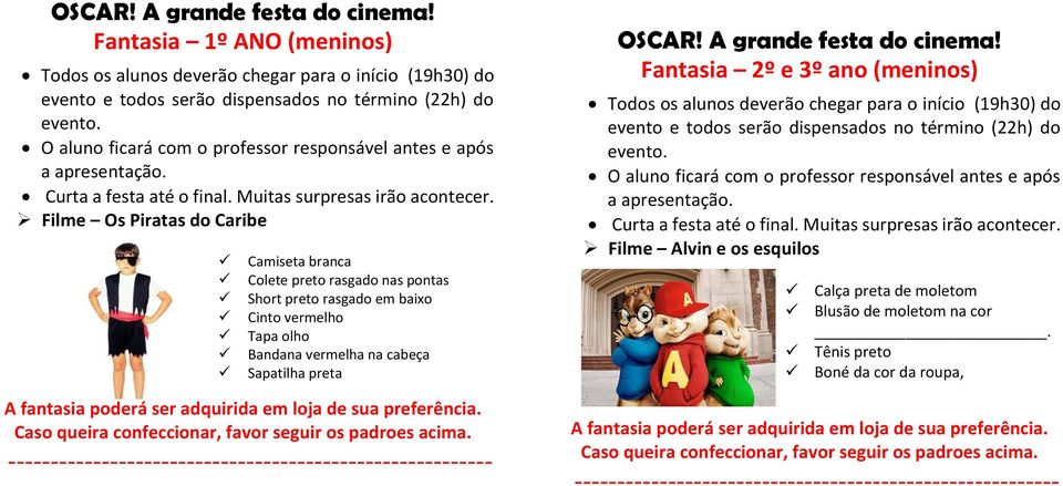 vermelha na cabeça Sapatilha preta Fantasia 2º e 3º ano (meninos) Filme Alvin e os