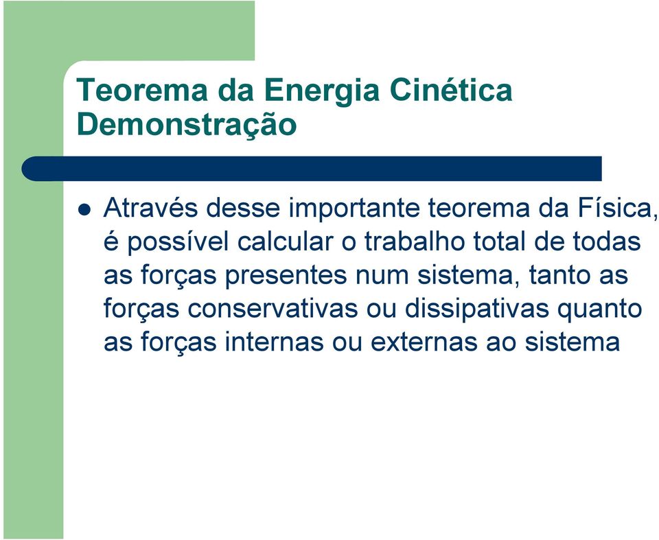 as forças presentes num sistema, tanto as forças conservativas